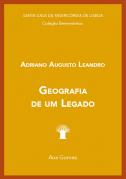 Adriano Augusto Leandro - Geografia de um Legado