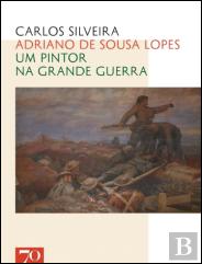 Adriano de Sousa Lopes, Um Pintor na Grande Guerra