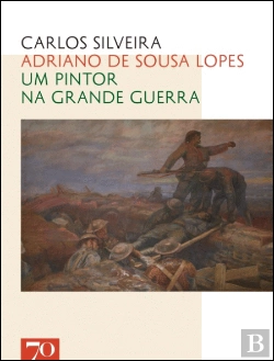 Bertrand.pt - Adriano de Sousa Lopes, Um Pintor na Grande Guerra