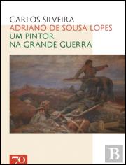 Adriano de Sousa Lopes, Um Pintor na Grande Guerra