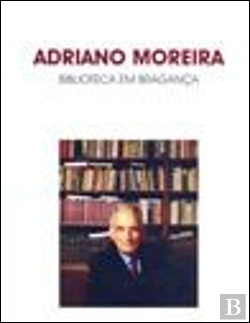 Bertrand.pt - Adriano Moreira - Biblioteca em Bragança