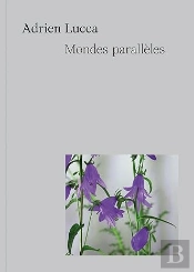 Adrien Lucca - Mondes Paralleles - Edition Bilingue