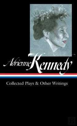 Bertrand.pt - Adrienne Kennedy: Collected Plays & Other Writings (Loa #372)