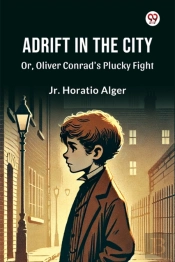Adrift In The Cityor, Oliver Conrad'S Plucky Fight (Edition1)