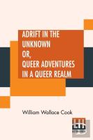 Adrift In The Unknown Or, Queer Adventures In A Queer Realm