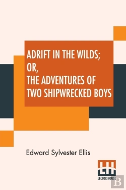 Bertrand.pt - Adrift In The Wilds; Or, The Adventures Of Two Shipwrecked Boys