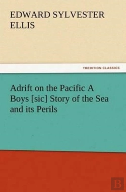Bertrand.pt - Adrift On The Pacific A Boys (Sic) Story Of The Sea And Its Perils