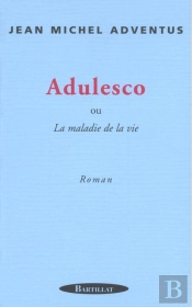 Adulesco Ou La Maladie De La Vie