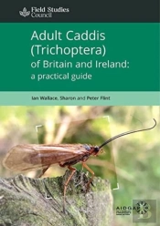 Adult Caddis (Trichoptera) Of Britain And Ireland: A Practical Guide