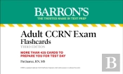 Adult Ccrn Exam Flashcards, Third Edition: Up-To-Date Review And Practice