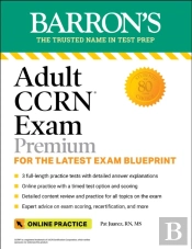 Adult Ccrn Exam Premium: Study Guide For The Latest Exam Blueprint, Includes 3 Practice Tests, Comprehensive Review, And Online Study Prep