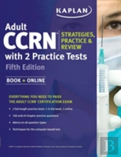 Adult Ccrn Strategies, Practice, And Review With 2 Practice Tests
