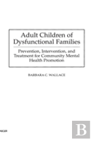 Adult Children Of Dysfunctional Families