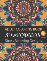 Adult Coloring Book 50 Mandalas Stress Relieving Designs (Volume 2)