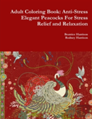 Adult Coloring Book: Anti-Stress Elegant Peacocks For Stress Relief And Relaxation