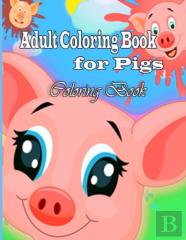 Adult Coloring Book For Pigs