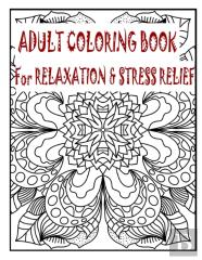 Adult Coloring Book For Relaxation & Stress Relief