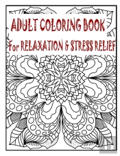 Adult Coloring Book For Relaxation & Stress Relief