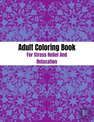 Adult Coloring Book For Stress Relief And Relaxation