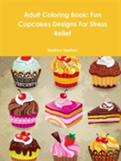 Bertrand.pt - Adult Coloring Book: Fun Cupcakes Designs For Stress Relief