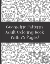 Adult Coloring Book Geometric Patterns With 75 Designs