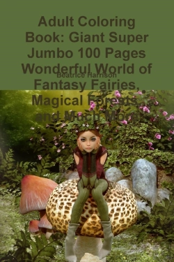 Bertrand.pt - Adult Coloring Book: Giant Super Jumbo 100 Pages Wonderful World Of Fantasy Fairies, Magical Forests, And Much More