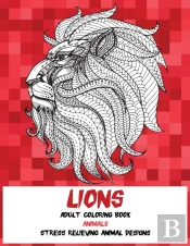 Adult Coloring Book Stress Relieving Animal Designs - Animals - Lions