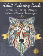 Adult Coloring Book - Stress Relieving Design - Animals, Flowers, Landscapes