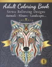 Adult Coloring Book - Stress Relieving Design - Animals, Flowers, Landscapes