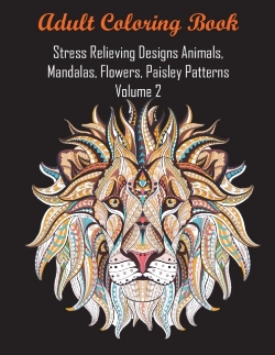 Bertrand.pt - Adult Coloring Book Stress Relieving Designs Animals, Mandalas, Flowers, Paisley Patterns Volume 2