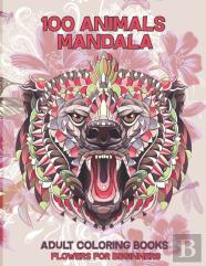 Adult Coloring Books Flowers For Beginners - 100 Animals Mandala