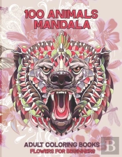 Adult Coloring Books Flowers For Beginners - 100 Animals Mandala