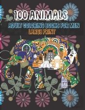 Adult Coloring Books For Men Large Print - 100 Animals