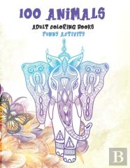 Adult Coloring Books Funny Activity - 100 Animals