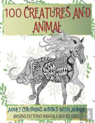 Adult Coloring Books With Animal - 100 Creatures And Animal - Amazing Patterns Mandala And Relaxing