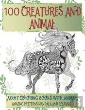Adult Coloring Books With Animal - 100 Creatures And Animal - Amazing Patterns Mandala And Relaxing