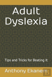 Adult Dyslexia: Tips And Tricks For Beat