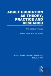 Adult Education As Theory, Practice And Research