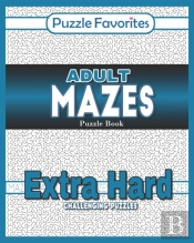 Adult Mazes Puzzle Book - Extra Hard Challenging Puzzles