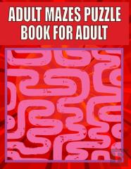 Adult Mazes Puzzle Book For Adult