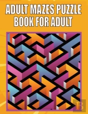 Adult Mazes Puzzle Book For Adult