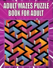Adult Mazes Puzzle Book For Adult
