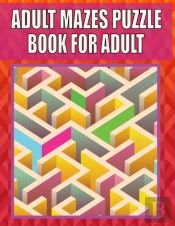 Adult Mazes Puzzle Book For Adult
