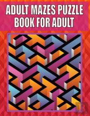 Adult Mazes Puzzle Book For Adult