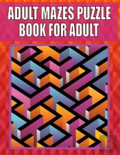 Adult Mazes Puzzle Book For Adult