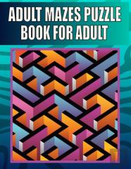 Adult Mazes Puzzle Book For Adult