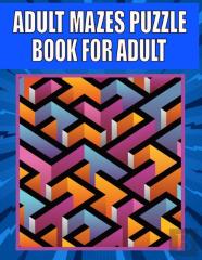 Adult Mazes Puzzle Book For Adult