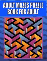 Adult Mazes Puzzle Book For Adult