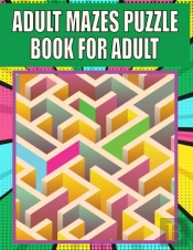 Adult Mazes Puzzle Book For Adult