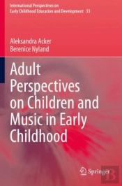 Adult Perspectives On Children And Music In Early Childhood